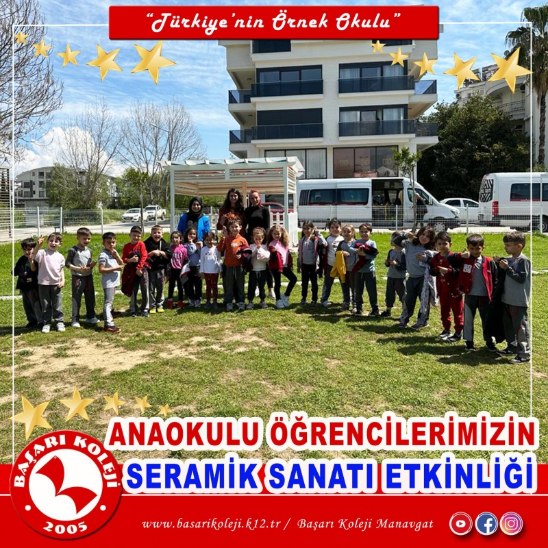 ANAOKULU ÖĞRENCİLERİMİZİN SERAMİK SANATI ETKİNLİĞİ